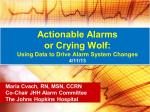 Actionable Alarms or Crying Wolf
