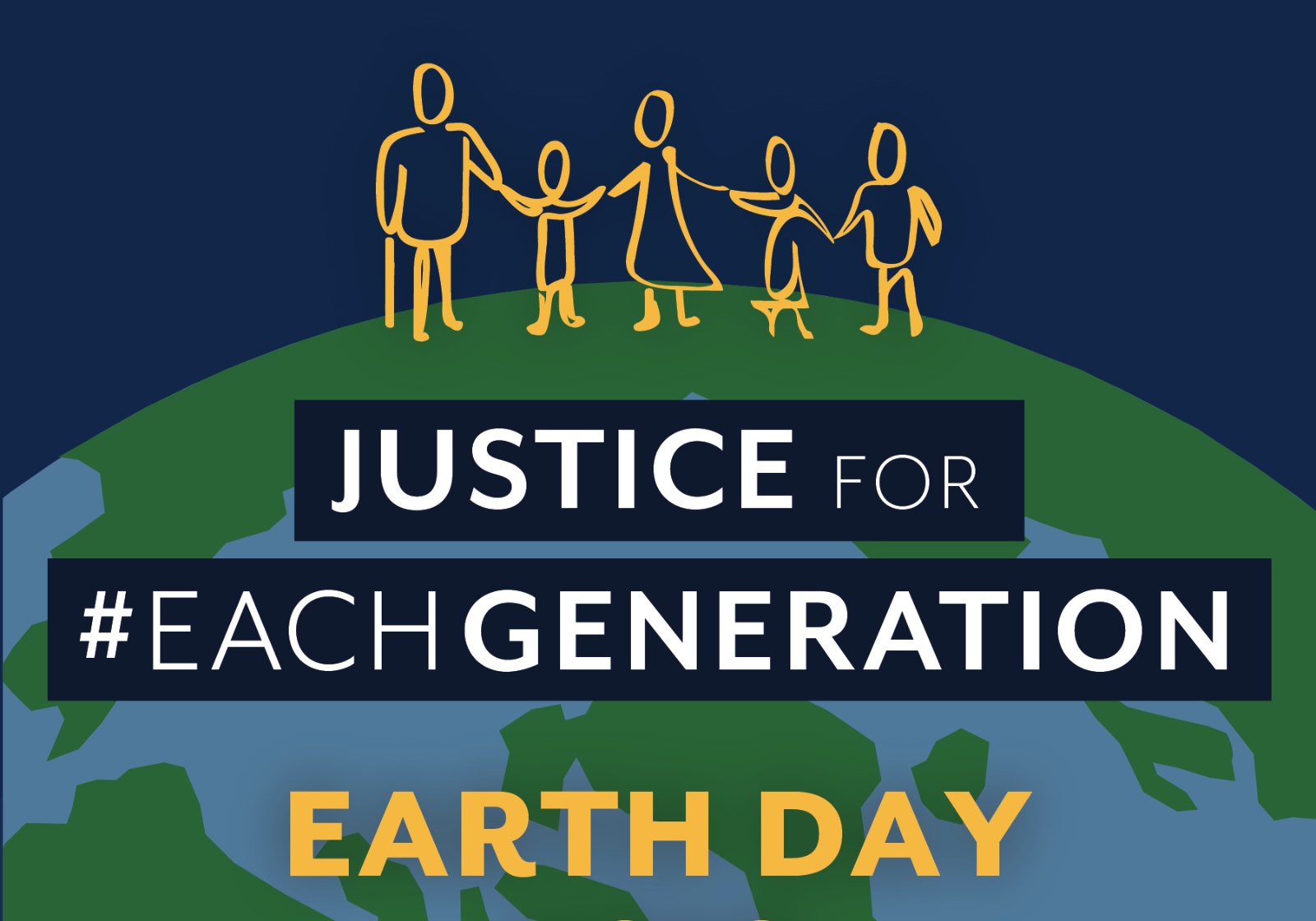 Justice for #EachGeneration Earth Day